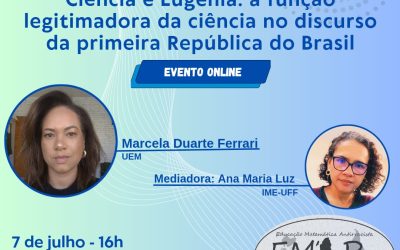 Palestra “Ciência e Eugenia: a função legitimadora da ciência no discurso da primeira República do Brasil”